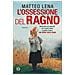 Matteo Lena - L'ossessione Del Ragno. Il Romanzo Sul Mostro Di Udine - Foto miniatura 2