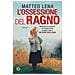Matteo Lena - L'ossessione Del Ragno. Il Romanzo Sul Mostro Di Udine - Foto miniatura 1