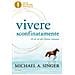 Michael A. Singer - Vivere Sconfinatamente. Al Di Là Del Limite Umano - Foto miniatura 1