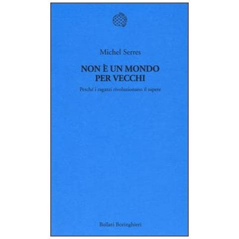 Michel Serres - Non è un mondo per vecchi. Perché i ragazzi rivoluzionano il sapere - Foto 2