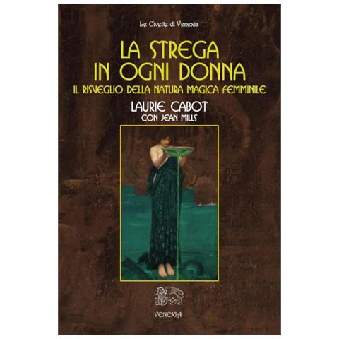 Laurie Cabot - La strega in ogni donna, il risveglio della natura magica femminile - Foto 1