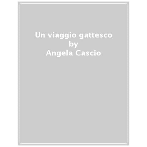 Angela Cascio - Un Viaggio Gattesco. Ediz. A Colori - Foto 1