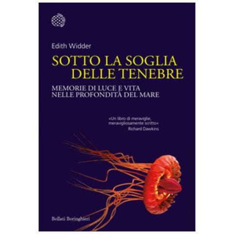 Edith Widder - Sotto La Soglia Delle Tenebre. Memorie Di Luce E Vita Nelle Profondità Del Mare - Foto 1