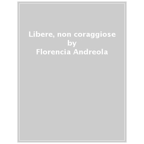 Florencia Andreola, Azzurra Muzzonigro - Libere, Non Coraggiose. Le Donne E La Paura Nello Spazio Pubblico. Ediz. Italiana E Inglese - Foto 1