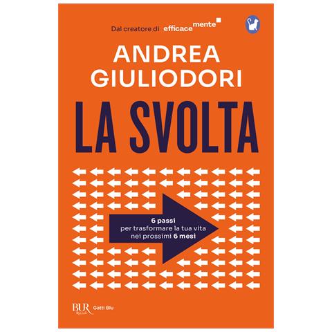 Andrea Giuliodori - La svolta. 6 passi per trasformare la tua vita nei 6 prossimi mesi - Foto 1