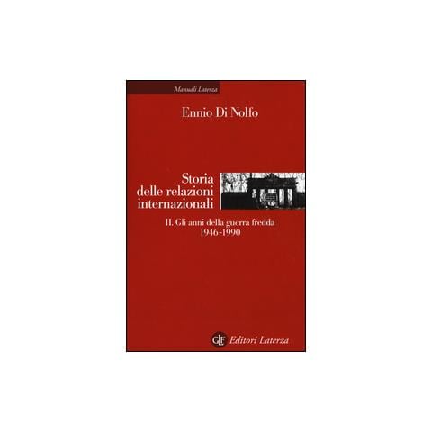 Ennio Di Nolfo - Storia delle relazioni internazionali. Vol. 2: Gli anni della guerra fredda 1946-1990 - Foto 1