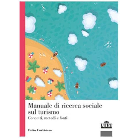 Fabio Corbisiero - Manuale Di Ricerca Sociale Sul Turismo. Concetti, Metodi E Fonti - Foto 1