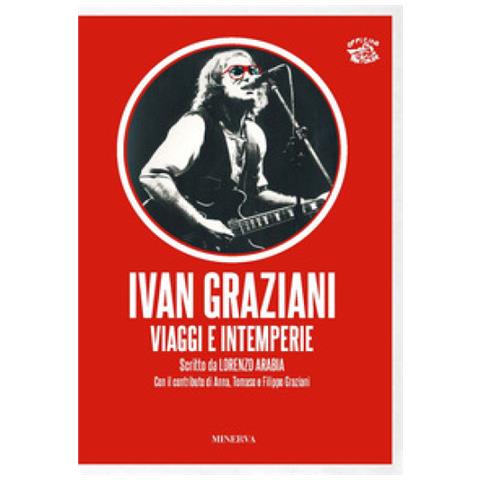 Lorenzo Arabia - Ivan Graziani. Viaggi E Intemperie - Foto 1