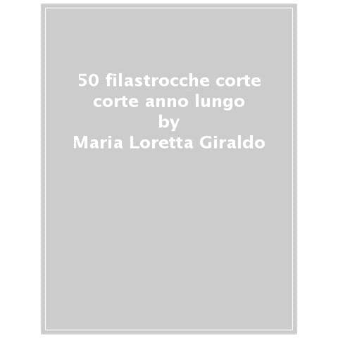 Maria Loretta Giraldo - 50 filastrocche corte corte per un anno lungo lungo. Ediz. a colori - Foto 1
