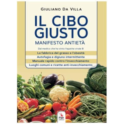 Giuliano Da Villa - Il Cibo Giusto. Il Manifesto Antietà - Foto 1