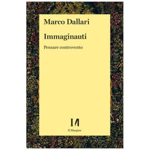 Marco Dallari - Immaginauti. Pensare Controvento - Foto 1