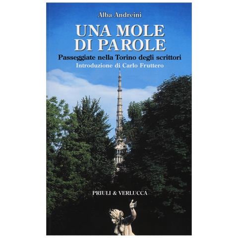 Carlo Fruttero - Una mole di parole. Passeggiate nella Torino degli scrittori - Foto 1