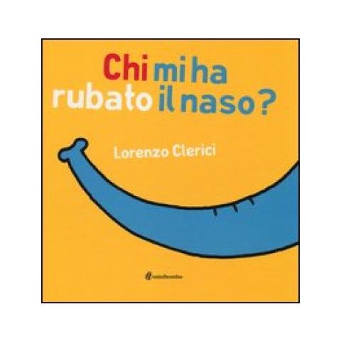 Lorenzo Clerici - Chi mi ha rubato il naso? Ediz. illustrata - Foto 2