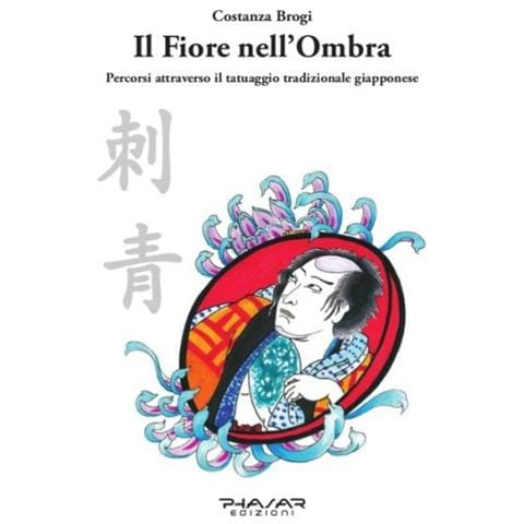 Costanza Brogi - Il fiore nell'ombra. Percorsi attraverso il tatuaggio tradizionale giapponese - Foto 1