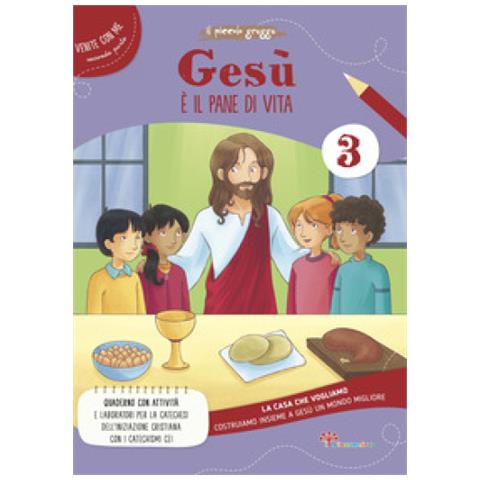 Arianna Nicora - Gesù è il pane di vita. La casa che vogliamo. Ediz. illustrata. Vol. 3 - Foto 1