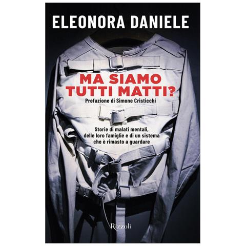 Ma Siamo Tutti Matti? Storie Di Malati Mentali, Delle Loro Famiglie E Di Un Sistema Che E Rimasto A - Foto 1