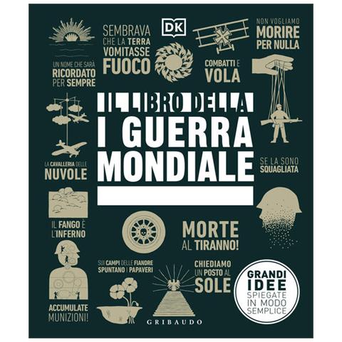 Il Libro Della I Guerra Mondiale. Grandi Idee Spiegate In Modo Semplice - Foto 1