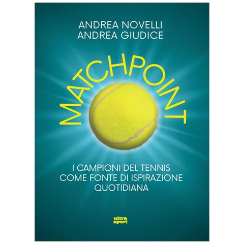Andrea Novelli - Matchpoint. I campioni del tennis come fonte di ispirazione quotidiana - Foto 1
