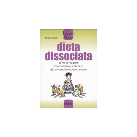 Sonja Carlsson - Dieta dissociata. Come dimagrire imparando ad abbinare gli alimenti in modo coretto - Foto 1