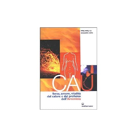 C. Y. Ming Wong - Cau. Forza, amore, vitalità, dal colore e dal profumo dell'artemisia - Foto 1