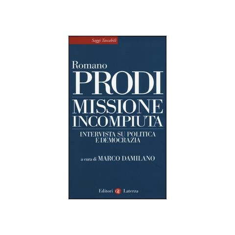 Romano Prodi - Missione incompiuta. Intervista su politica e democrazia - Foto 1