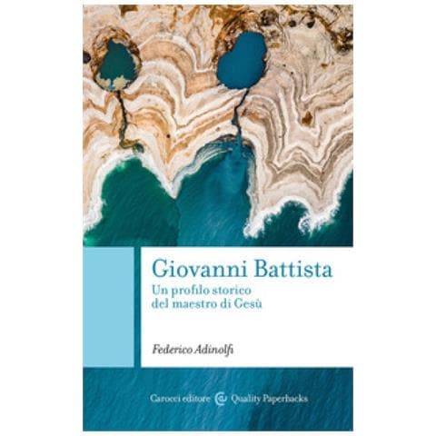 Federico Adinolfi - Giovanni Battista. Un Profilo Storico Del Maestro Di Gesù - Foto 1