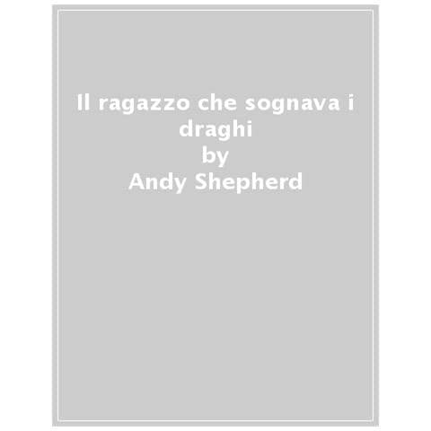 Andy Shepherd - Il Ragazzo Che Sognava I Draghi - Foto 1