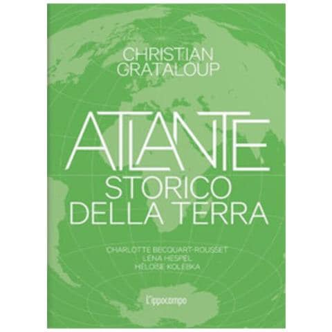 Christian Grataloup - Atlante Storico Della Terra. Ediz. Illustrata - Foto 2
