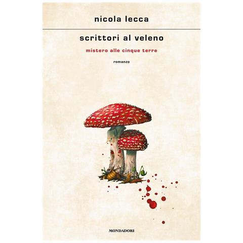 Nicola Lecca - Scrittori Al Veleno. Mistero Alle Cinque Terre - Foto 2