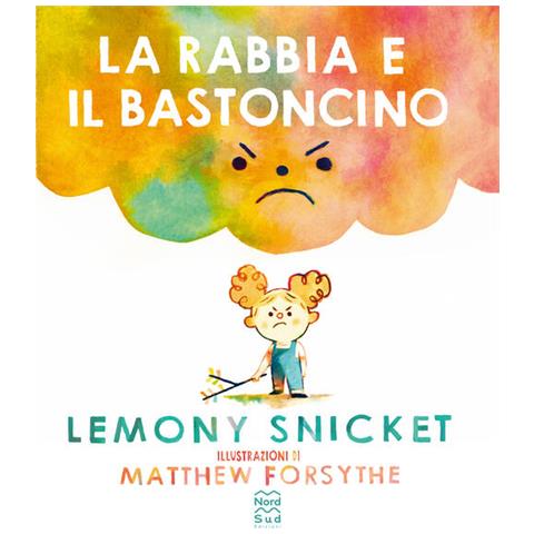 Lemony Snicket - La rabbia e il bastoncino. Ediz. a colori - Foto 1
