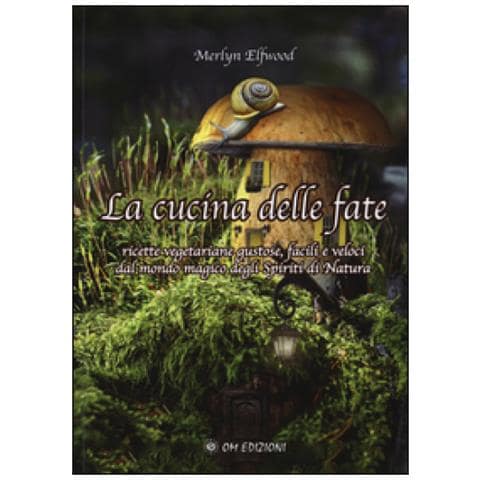 Merlyn Elfwood - La cucina delle fate. Ricette vegetariane gustose, facili e veloci dalmondo magico degli spiriti della natura - Foto 2