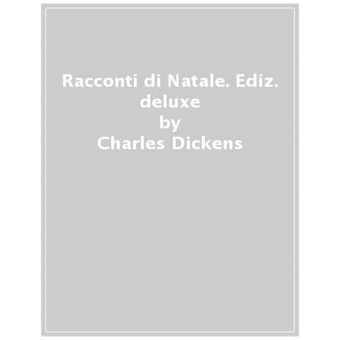 Charles Dickens - Racconti Di Natale. Ediz. Deluxe - Foto 1