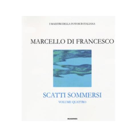 Marcello Di Francesco - Scatti Sommersi. I Maestri Della Fotosub Italiana. Ediz. Illustrata. 4: Marcello Di Francesco - Foto 1