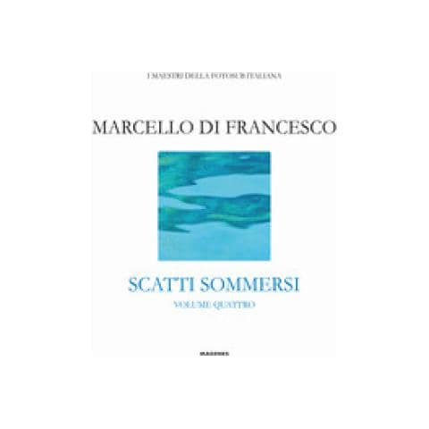 Marcello Di Francesco - Scatti Sommersi. I Maestri Della Fotosub Italiana. Ediz. Illustrata. 4: Marcello Di Francesco - Foto 2