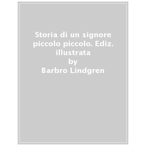 Barbro Lindgren - Storia Di Un Signore Piccolo Piccolo. Ediz. A Colori - Foto 1