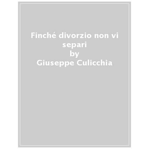 Giuseppe Culicchia - Finché Divorzio Non Vi Separi - Foto 1
