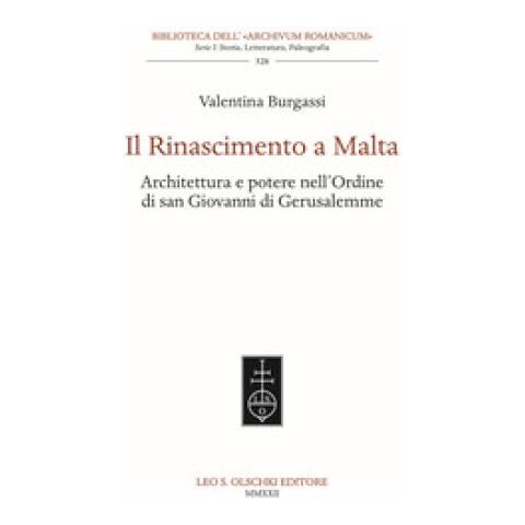 Valentina Burgassi - Il Rinascimento A Malta. Architettura E Potere Nell'ordine Di San Giovanni Di Gerusalemme - Foto 1