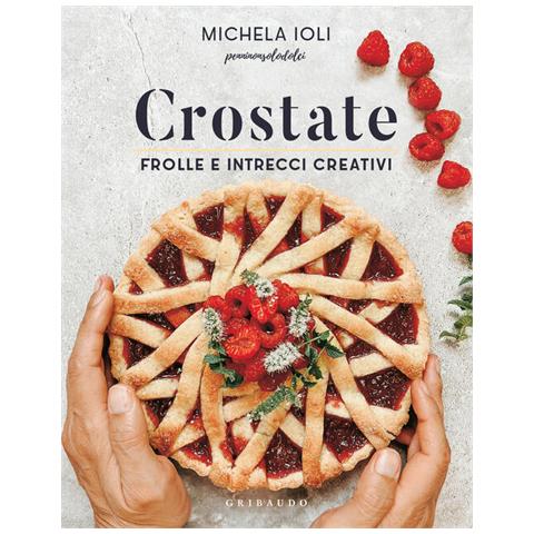 Michela Ioli - Crostate. Frolle E Intrecci Creativi. Ediz. Illustrata - Foto 2
