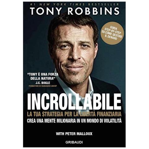 Tony Robbins - Incrollabile. La tua strategia per la libertà finanziaria. Crea una mente milionaria in un mondo di volatilità - Foto 1
