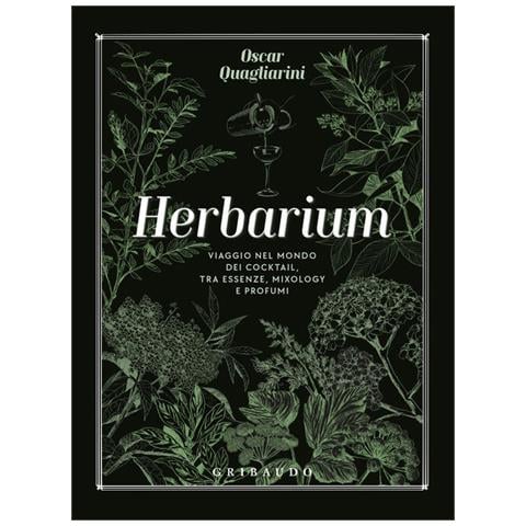 Oscar Quagliarini - Herbarium. Viaggio nel mondo dei cocktail, tra essenze, mixology e profumi - Foto 1