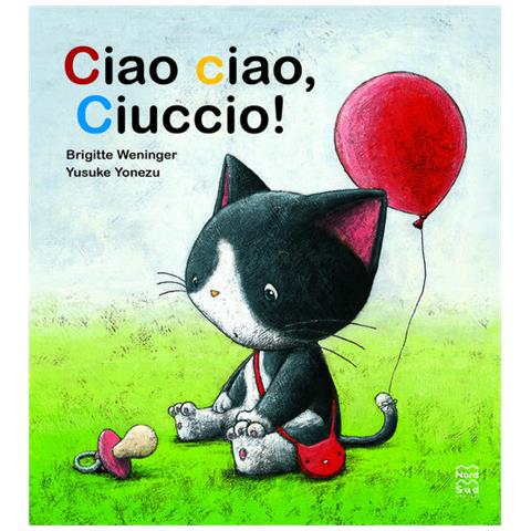 Brigitte Weninger - Ciao ciao, ciuccio! Ediz. a colori - Foto 1