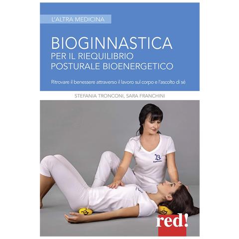 Stefania Tronconi - Bioginnastica. Per il riequilibrio posturale bioenergetico - Foto 1