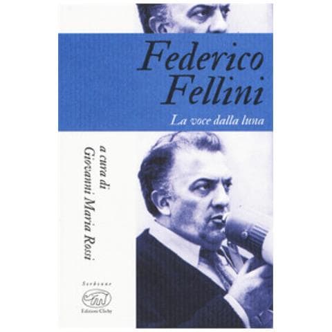 Giovanni Maria Rossi - Federico Fellini. La voce della luna - Foto 2