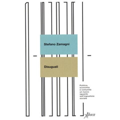 Stefano Zamagni - Disuguali. Politica, Economia E Comunità: Un Nuovo Sguardo Sull'ingiustizia Sociale - Foto 1