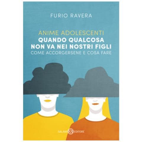 Furio Ravera - Anime Adolescenti. Quando Qualcosa Non Va Nei Nostri Figli. Come Accorgersene E Cosa Fare - Foto 1