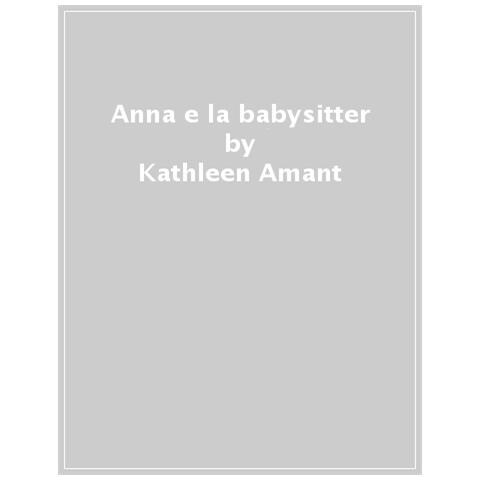 Kathleen Amant - Anna E La Babysitter. Ediz. A Colori - Foto 1