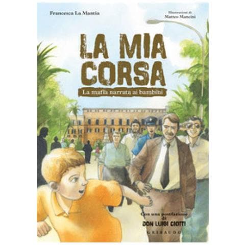 Francesca La Mantia - La Mia Corsa. La Mafia Narrata Ai Bambini - Foto 1
