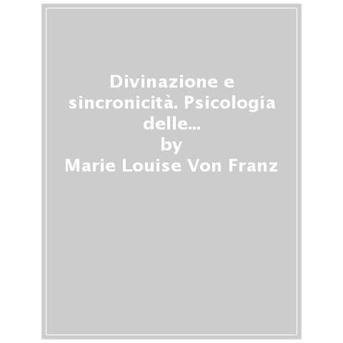 Marie-Louise von Franz - Divinazione e sincronicità. Psicologia delle coincidenze significative - Foto 1