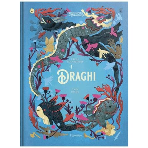 Cécile Roumiguière - I Draghi. L'enciclopedia Del Meraviglioso. Ediz. Illustrata - Foto 2