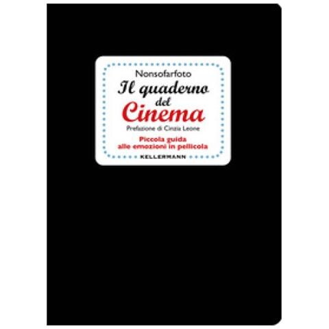 Alessandro Aquilio - Il Quaderno Del Cinema. Piccola Guida Alle Emozioni In Pellicola - Foto 1